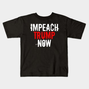 Impeach Trump Now Kids T-Shirt